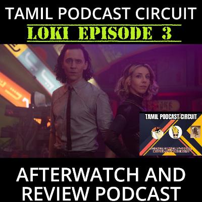 Loki episode 3 Afterwatch and review episode - Tamil podcast circuit