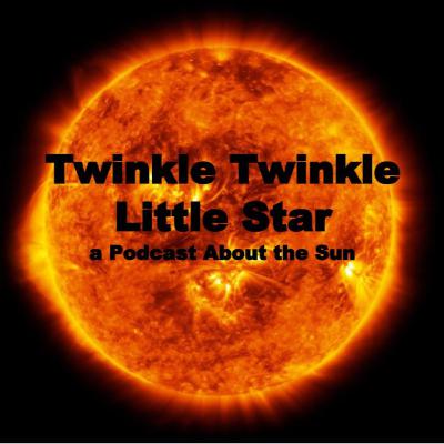 Twinkle Twinkle Little Star, a Podcast about the Sun