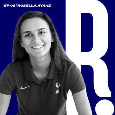ROP Episode 006 | Rosella Ayane | Spurs Women