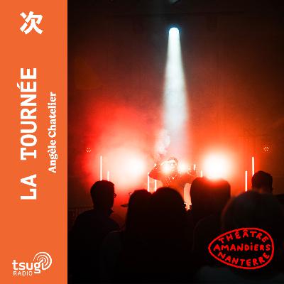 La Tournée · En direct du Théâtre Nanterre-Amandiers avec Sofiane Saidi, Christophe Rauck, Mounir Margoum et Hervé Carvallo (Acid Arab)