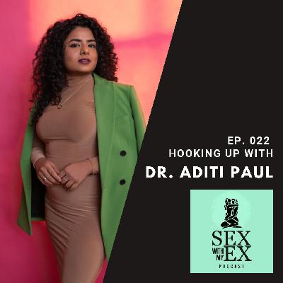 Ep.022 - Hooking Up With Dr. Aditi Paul