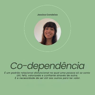 #87 - Co-dependência com a psicóloga, Jessica Condeixa #87 - Co-dependência com a psicóloga, Jessica Condeixa