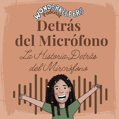 Detrás del Micrófono: La Historia Detrás del Micrófono
