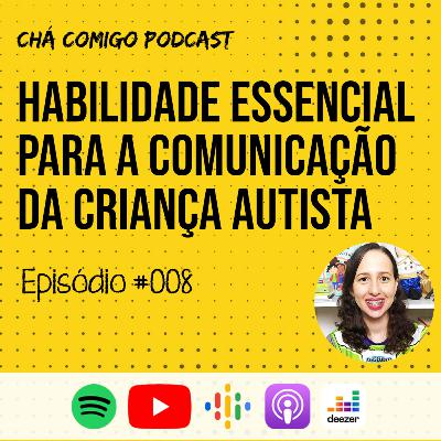 Como a atenção compartilhada ajuda o autista a se comunicar | Chá Comigo Podcast #008