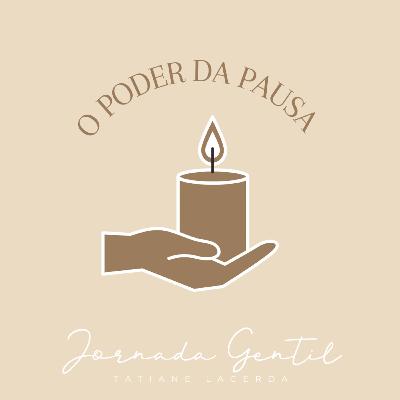 Ep.4 - O Poder da Pausa