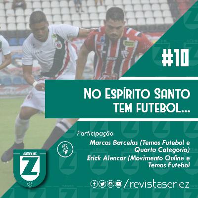 #10 | No Espírito Santo tem futebol...