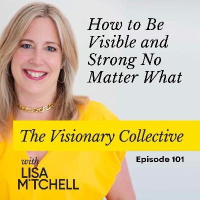 101 How to Be Visible and Strong No Matter What