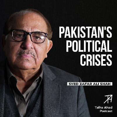 Political History of Pakistan | Syed Zafar Ali Shah | Talha Ahad Podcast | Ep 15