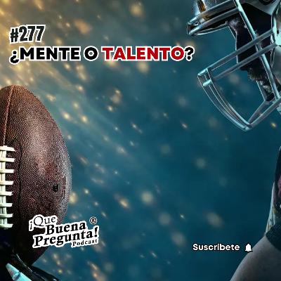 #277 - ¿El Super Bowl se gana con talento o con mentalidad? - Que Buena Pregunta! #277 - ¿El Super Bowl se gana con talento o con mentalidad? - Que Buena Pregunta!