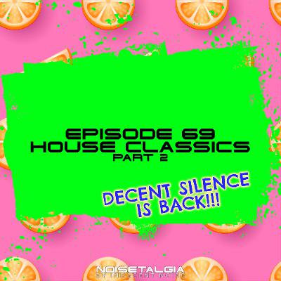 Noisetalgia Podcast 069: House Classics (Part 2) (WITH DECENT SILENCE) Noisetalgia Podcast 069: House Classics (Part 2) (WITH DECENT SILENCE)