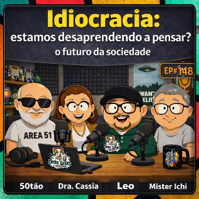 EntreGeeks Ep# 148 - Idiocracia: estamos desaprendendo a pensar? O futuro da sociedade! EntreGeeks Ep# 148 - Idiocracia: estamos desaprendendo a pensar? O futuro da sociedade!