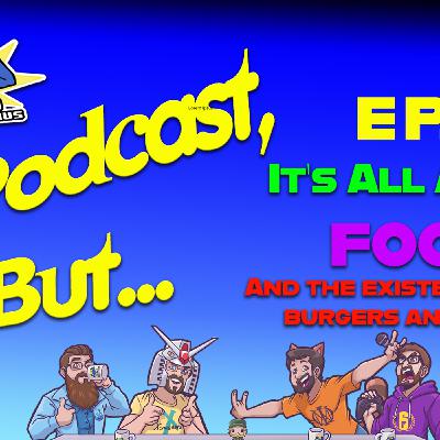 Episode 5: It's Just About Food ... and the Existentialism of Burgers and Gaming