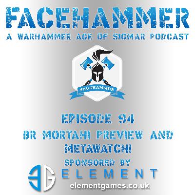 FaceHammer Episode 94: BR Mortahi Preview and METAWATCH!