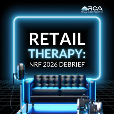 Retail Therapy Podcast: NRF 2026 Debrief Retail Therapy Podcast: NRF 2026 Debrief