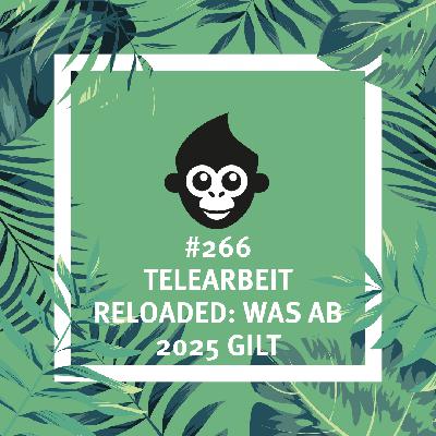 #266 Telearbeit reloaded: Was ab 2025 gilt