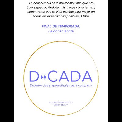 ¿Qué has aprendido de ti y qué harás con esa nueva consciencia? | Coaching de Vida | D•cada Podcast