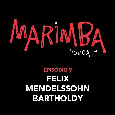 Episódio 9 | Felix Mendelssohn Bartholdy