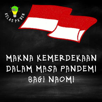 Makna kemerdekaan dalam masa pandemi bagi Naomi