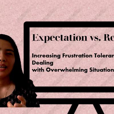 Expectation vs. Reality: Increasing Frustration Tolerance and Managing Overwhelming Situations
