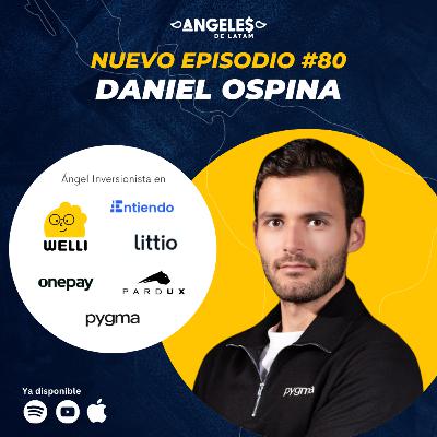 El mejor dealflow viene de aportar sin pedir nada a cambio. – Daniel Ospina – EP80