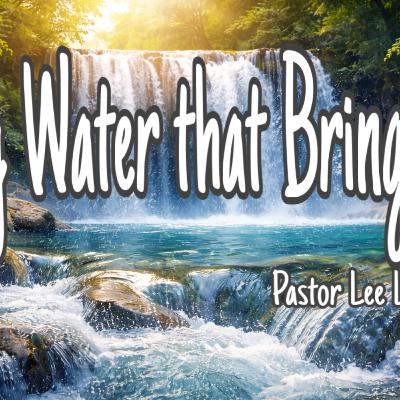 Living Water That Brings Life