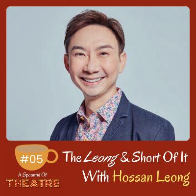 The Leong & Short Of It - With Hossan Leong