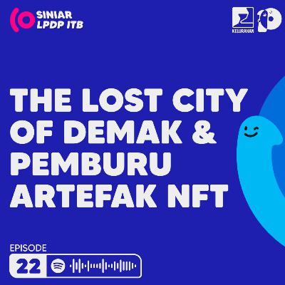 Episode 22. The Lost City of Demak & Pemburu Artefak NFT Episode 22. The Lost City of Demak & Pemburu Artefak NFT