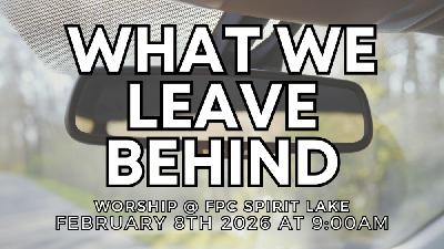 What We Leave Behind - Reformed Worship What We Leave Behind - Reformed Worship