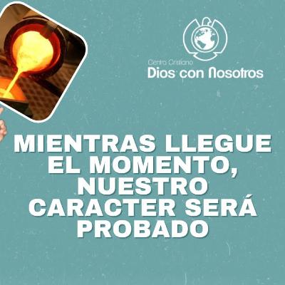 Cuando Dios Prueba el Carácter