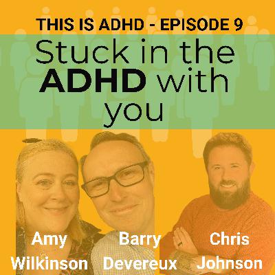 Episode 10 Stuck in the ADHD with You