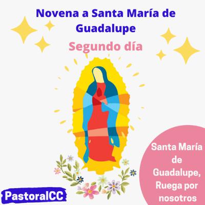 Día 2 . Novenario a Santa María de Guadalupe 2021.