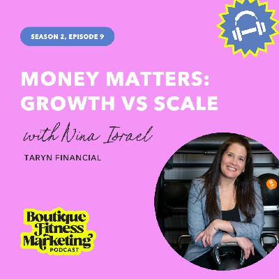 Money Matters: Growth vs Scale with Nina Israel