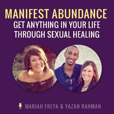 Manifest Abundance- Get Anything in Your Life Through Sexual Healing Manifest Abundance- Get Anything in Your Life Through Sexual Healing