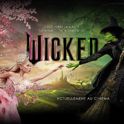 Episode #30  « Wicked» : Laissez-vous emporter par la magie de l’univers du pays d’OZ