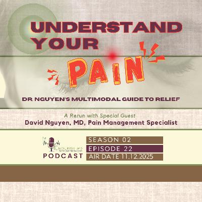 Understand Your Pain: Dr. Nguyen’s Multimodal Guide to Relief | Nourish MD Podcast S02-E22 Understand Your Pain: Dr. Nguyen’s Multimodal Guide to Relief | Nourish MD Podcast S02-E22