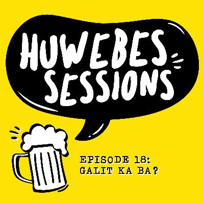 HUWEBES 18: Galit Ka Ba? HUWEBES 18: Galit Ka Ba?