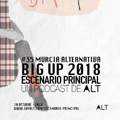 Escenario Principal 1x35 Murcia Alternativa (Big Up 2018) Escenario Principal 1x35 Murcia Alternativa (Big Up 2018)