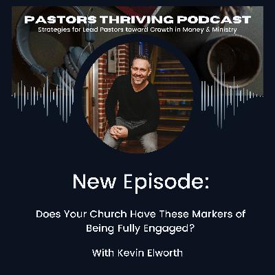 099- Does Your Church Have These Markers of Being Fully Engaged? 099- Does Your Church Have These Markers of Being Fully Engaged?