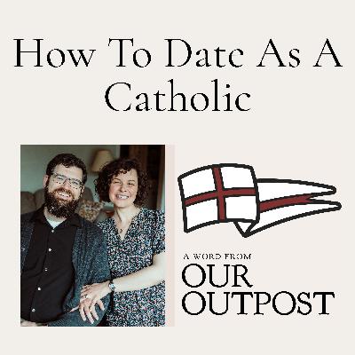 Dating Like a Catholic // Episode 239 Dating Like a Catholic // Episode 239