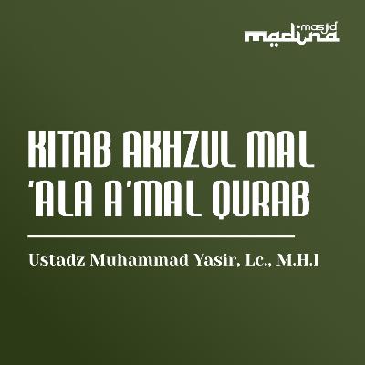 Kitab Akhzul Mal 'Ala A'mal Qurab, Episode 3 - Ustadz Muhammad Yasir, Lc., M.H.I