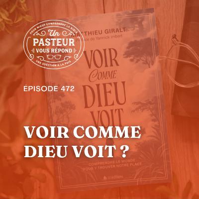Comment voir comme Dieu voit? (Épisode 472)