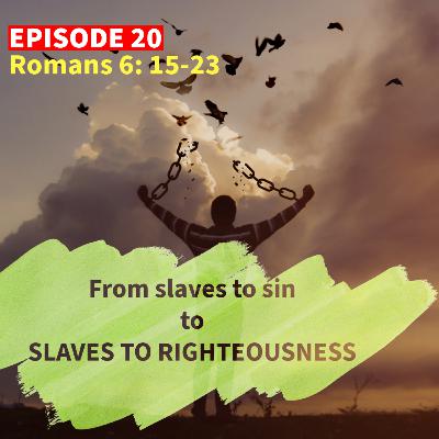 Episode 20: From slaves to sin to Slaves to Righteousness - Bible study (Romans 6: 15 to 23) English/Tamil