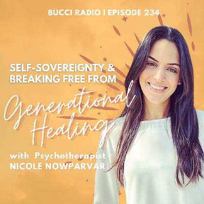 234: Self-Sovereignty and Breaking Free from Generational Healing with Psychotherapist Nicole Nowparvar 234: Self-Sovereignty and Breaking Free from Generational Healing with Psychotherapist Nicole Nowparvar