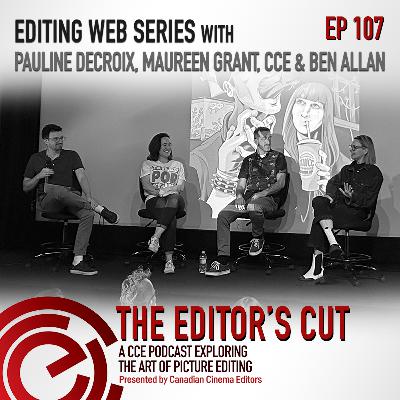 Editing Web Series with Pauline Decroix, Maureen Grant, CCE & Ben Allan