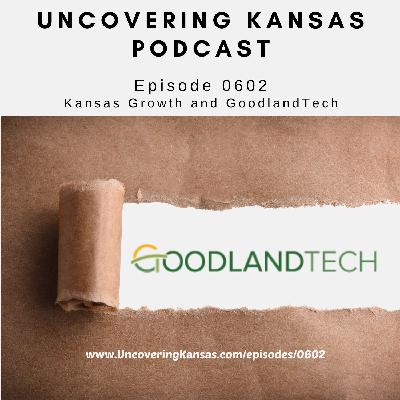 Episode 0602: Kansas Growth and Goodland Tech