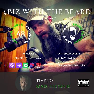 Episode #48: Rocking the Yock with Adam Hahn, Owner of the Award Winning Beard Product Company, Honyocker Beard Co Episode #48: Rocking the Yock with Adam Hahn, Owner of the Award Winning Beard Product Company, Honyocker Beard Co