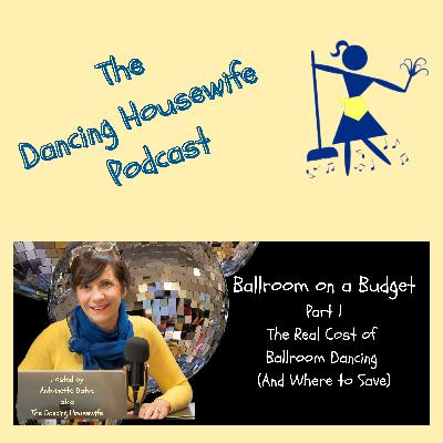 Ep. 114 Ballroom on a Budget Part 1: The Real Cost of Ballroom Dancing (And Where to Save)
