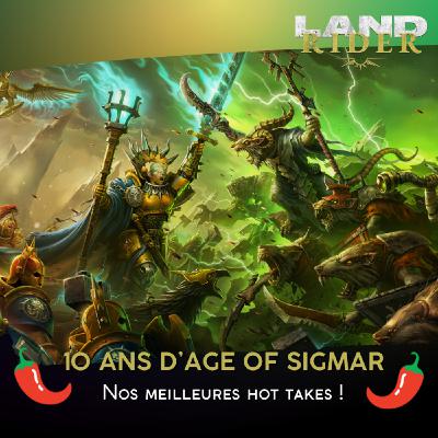 10 ans d'Age of Sigmar : nos hot takes !