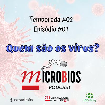 Ep.#01 - Temp.#02 - Quem são os vírus?