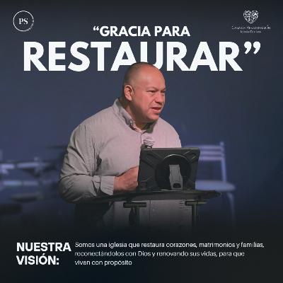 GRACIA PARA RESTAURAR - Ps Roberto Islas GRACIA PARA RESTAURAR - Ps Roberto Islas